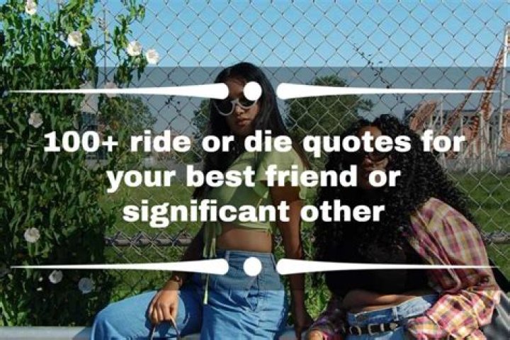 100+ ride or die quotes for your best friend or significant other ·