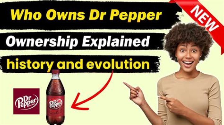 Unveiling The Ownership Saga Of Dr Pepper: A Historical Journey